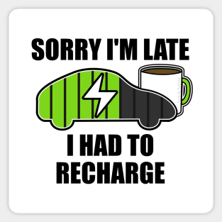 Sorry I'm Late I Had To Recharge Electric Vehicle Funny Sticker